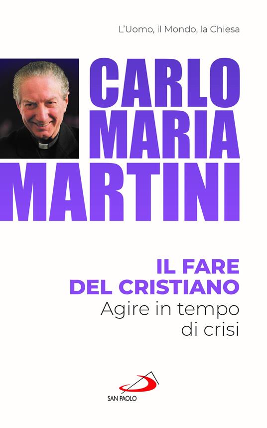Il fare del cristiano. Agire in tempo di crisi - Carlo Maria Martini - copertina