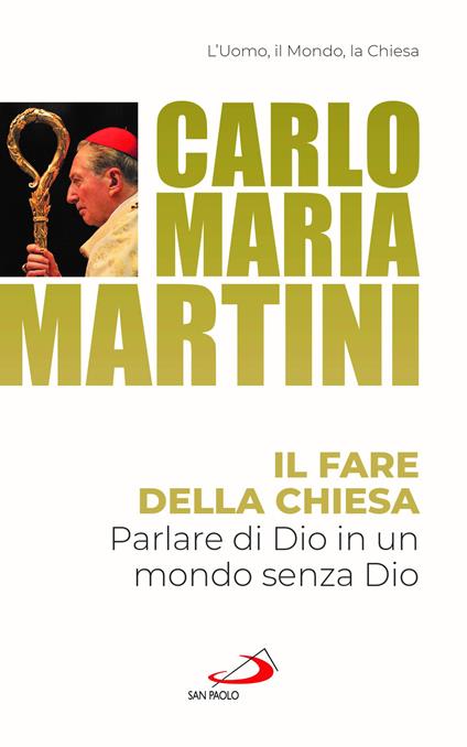 Il fare della Chiesa. Parlare di Dio in un mondo senza Dio - Carlo Maria Martini - copertina