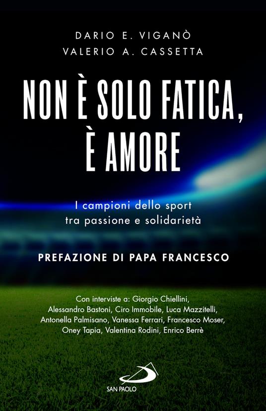 Non è solo fatica, è amore. I campioni dello sport tra passione e solidarietà - Dario Edoardo Viganò,Valerio A. Cassetta - copertina