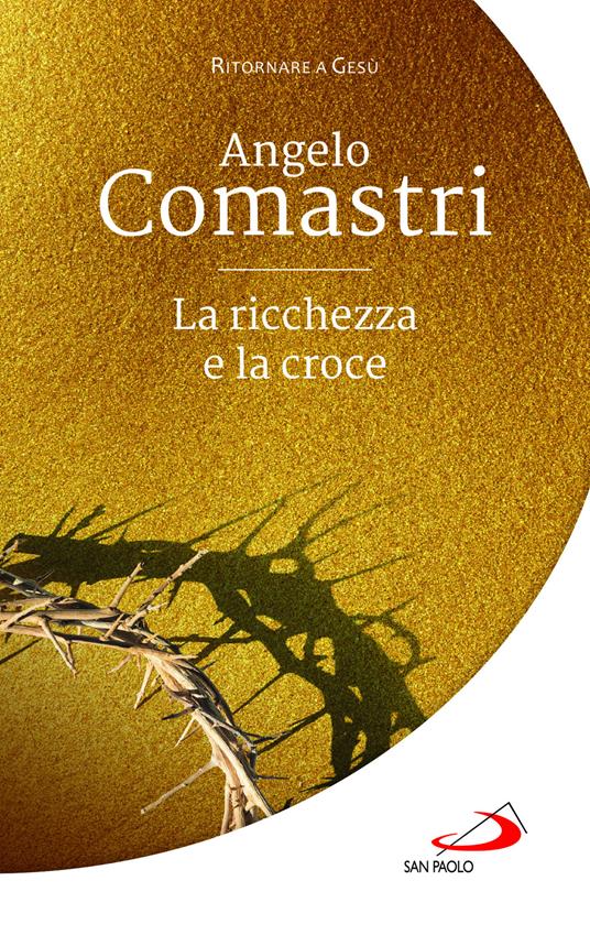 La ricchezza e la croce - Angelo Comastri - copertina