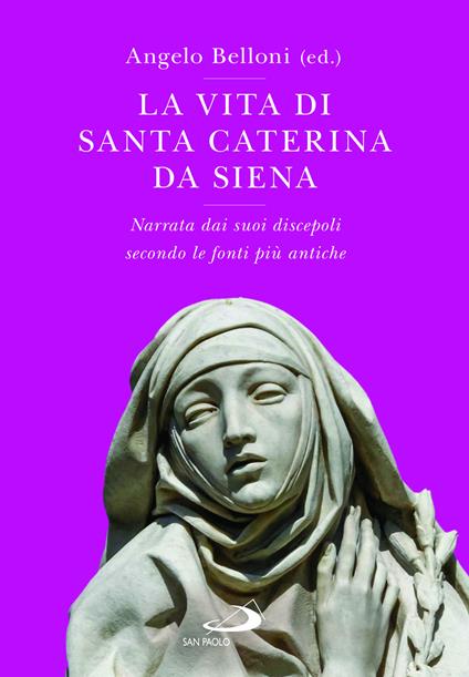 Vita di Santa Caterina da Siena. Narrata dai suoi discepoli secondo le fonti più antiche - copertina