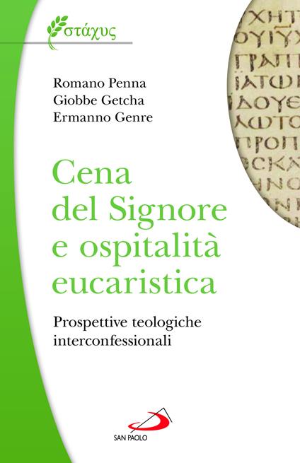 Cena del Signore e ospitalità eucaristica. Prospettive teologiche interconfessionali - Romano Penna,Giobbe Getcha,Ermanno Genre - copertina