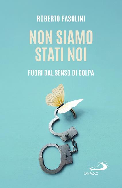 Non siamo stati noi. Fuori dal senso di colpa - Roberto Pasolini - copertina