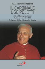 Il cardinale Ugo Poletti. Atti del convegno di studi (Laterano, 4 novembre 2021)