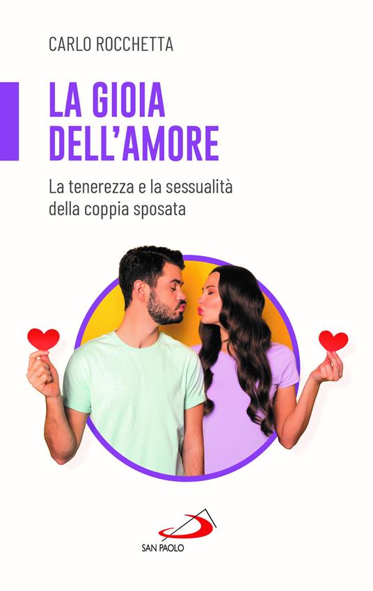 La gioia dell'amore. La tenerezza e la sessualità della coppia sposata - Carlo Rocchetta - copertina