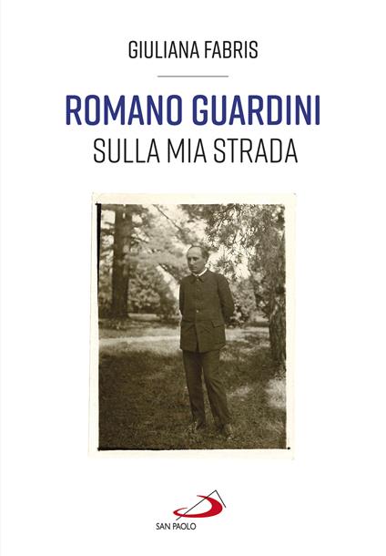 Romano Guardini. Sulla mia strada - Giuliana Fabris - copertina