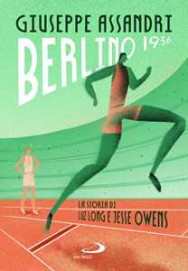 Libro Berlino 1936. La storia di Luz Long e Jesse Owens Giuseppe Assandri
