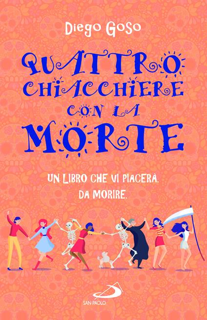 Quattro chiacchiere con la Morte. Un libro che vi piacerà. Da morire - Diego Goso - copertina