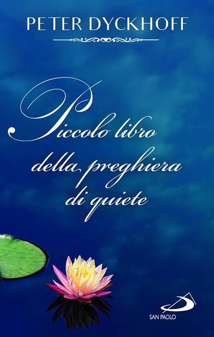 Piccolo libro della preghiera di quiete - Peter Dyckhoff - copertina