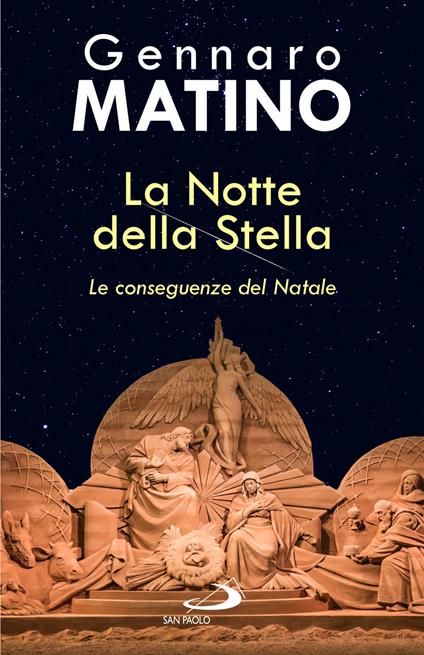 La notte della stella. Le conseguenze del Natale - Gennaro Matino - copertina