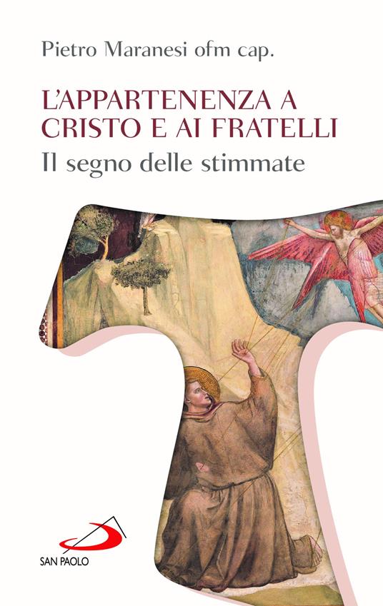 L'appartenenza a Cristo e ai fratelli. Il segno delle stimmate - Pietro Maranesi - copertina