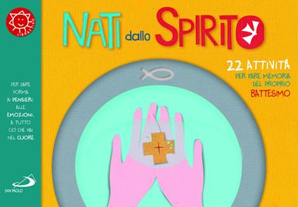 Nati dallo spirito. 22 attività per fare memoria del proprio battesimo - Laura Salvi - copertina