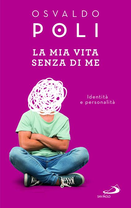 La mia vita senza di me. Identità e personalità - Osvaldo Poli - copertina