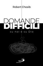 Domande difficili su noi e su Dio