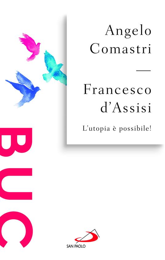 Francesco d'Assisi. L'utopia è possibile! - Angelo Comastri - copertina