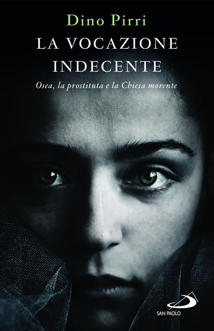 La vocazione indecente. Osea, la prostituta e la Chiesa morente - Dino Pirri - copertina