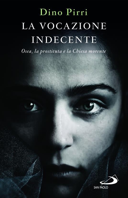 La vocazione indecente. Osea, la prostituta e la Chiesa morente - Dino Pirri - copertina