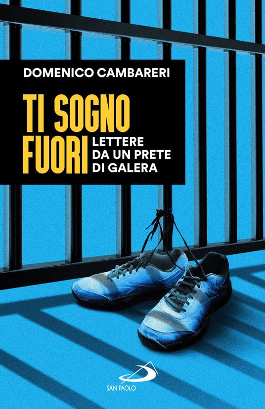 Ti sogno fuori. Lettere da un prete di galera - Domenico Cambareri - copertina
