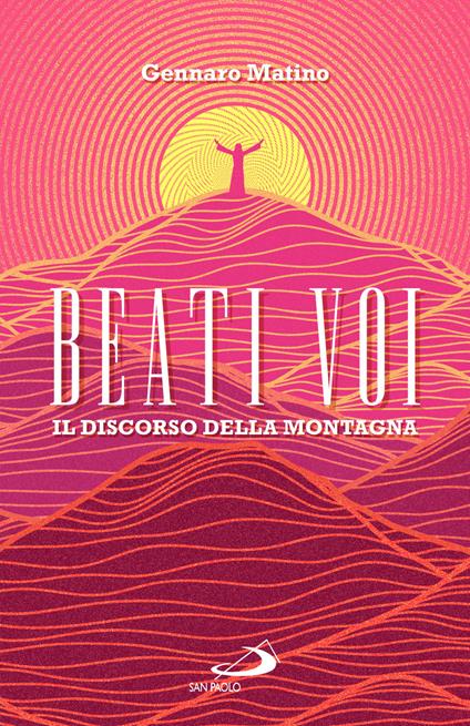 Beati voi. Il discorso della montagna - Gennaro Matino - copertina