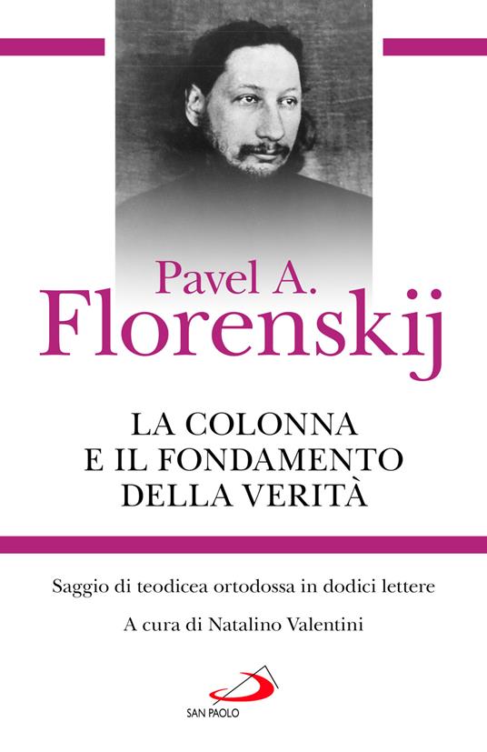 La colonna e il fondamento della verità. Saggio di teodicea ortodossa in dodici lettere - Pavel Aleksandrovic Florenskij - copertina