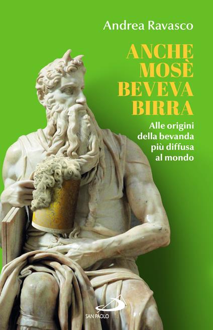 Anche Mosè beveva birra. Alle origini della bevanda più diffusa al mondo - Andrea Ravasco - copertina
