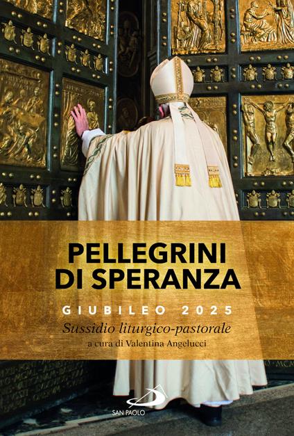 Pellegrini di speranza. Giubileo 2025. Sussidio liturgico-pastorale - copertina