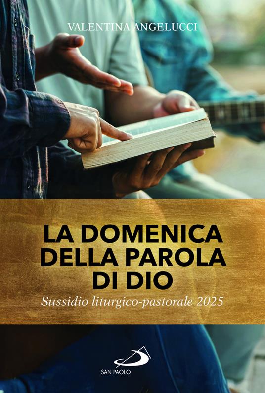La domenica della parola di Dio. Sussidio liturgico pastorale 2025 - Valentina Angelucci - copertina