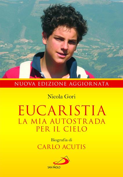 Eucaristia. La mia autostrada per il cielo. Biografia di Carlo Acutis - Nicola Gori - copertina