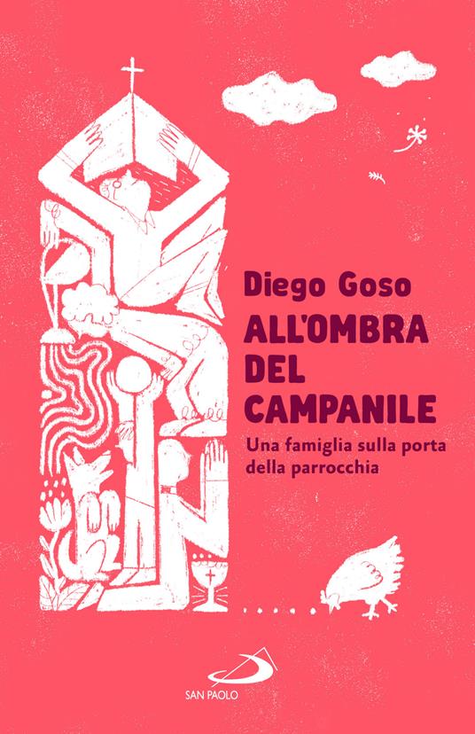All'ombra del campanile. Una famiglia sulla porta della parrocchia - Diego Goso - copertina