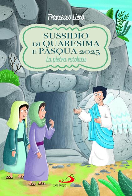 Sussidio di Quaresima e Pasqua 2025. La pietra rotolata - Francesco Liera - copertina