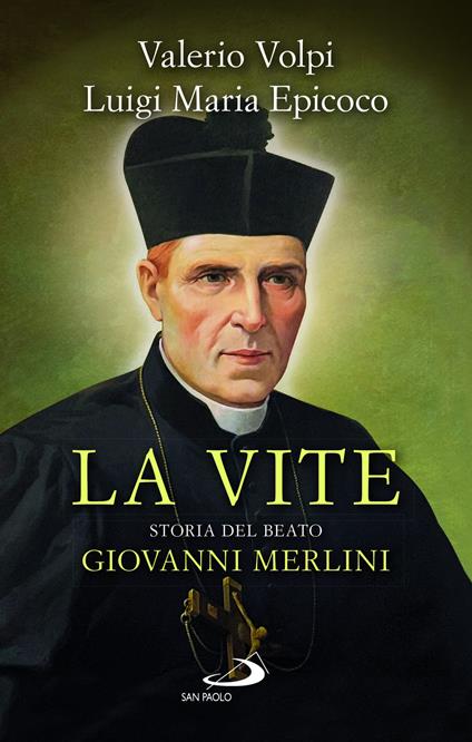 La vite. Storia del beato Giovanni Merlini - Luigi Maria Epicoco,Valerio Volpi - copertina