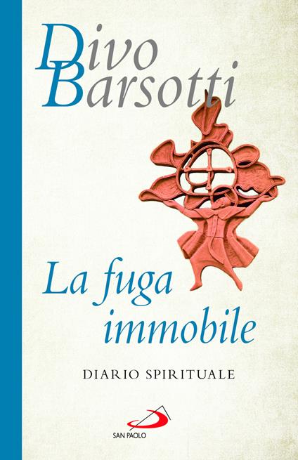La fuga immobile. Diario spirituale - Divo Barsotti - copertina