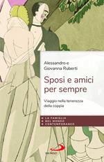 Sposi e amici per sempre. Viaggio nella tenerezza della coppia