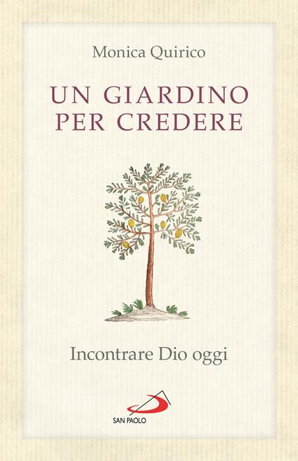 Un giardino per credere. Incontrare Dio oggi - Monica Quirico - copertina