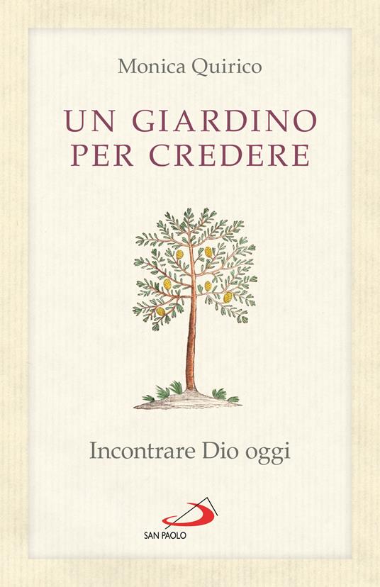 Un giardino per credere. Incontrare Dio oggi - Monica Quirico - copertina