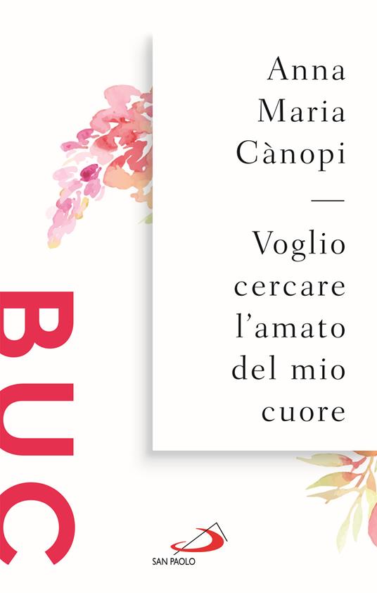 Voglio cercare l'amato del mio cuore. Spunti meditativi sul Cantico dei Cantici - Anna Maria Cànopi - copertina
