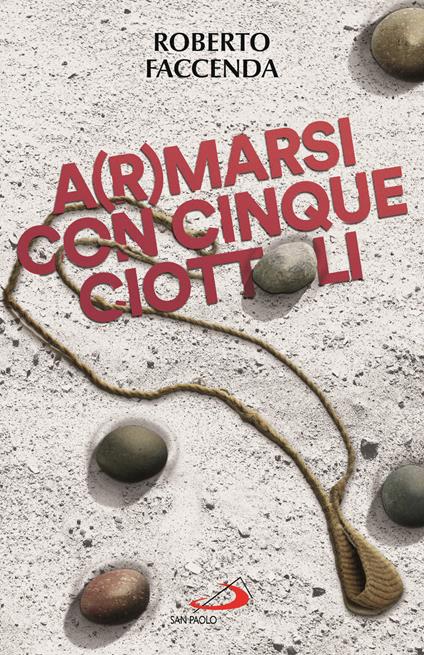 A(r)marsi con cinque ciottoli - Roberto Faccenda - copertina