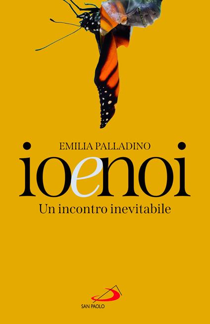 Io e noi. Un incontro inevitabile - Emilia Palladino - copertina