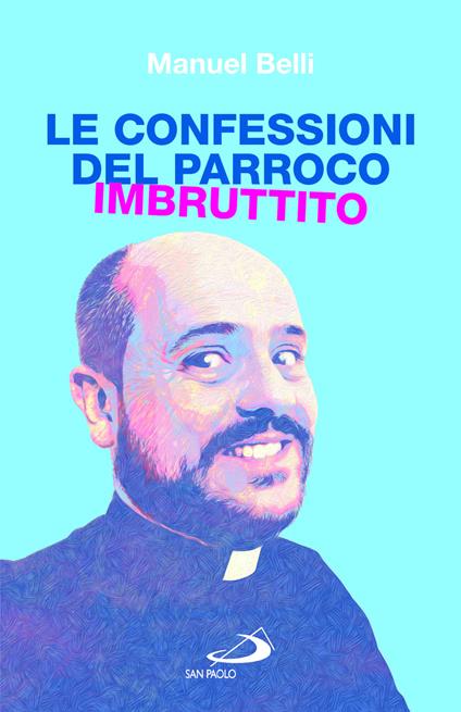 Le confessioni del parroco imbruttito - Manuel Belli - copertina
