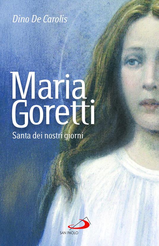 Maria Goretti. Santa dei nostri giorni - Dino De Carolis - copertina