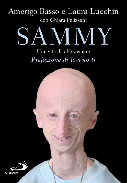 Sammy. Una vita da abbracciare - Amerigo Basso,Laura Lucchin,Chiara Pelizzoni - copertina