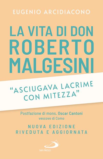«Asciugava lacrime con mitezza». La vita di don Roberto Malgesini - Eugenio Arcidiacono - copertina