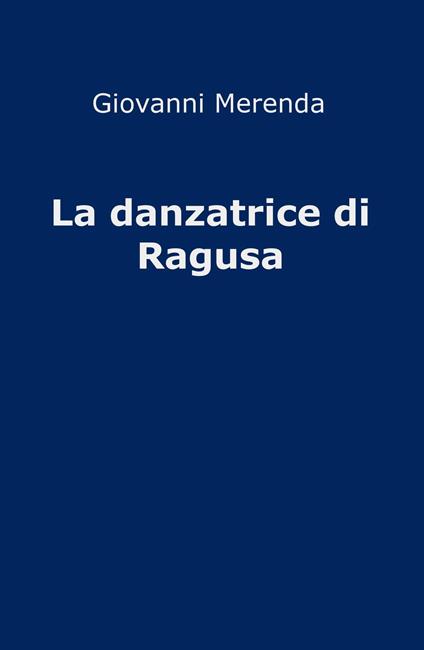 La danzatrice di Ragusa - Giovanni Merenda - copertina