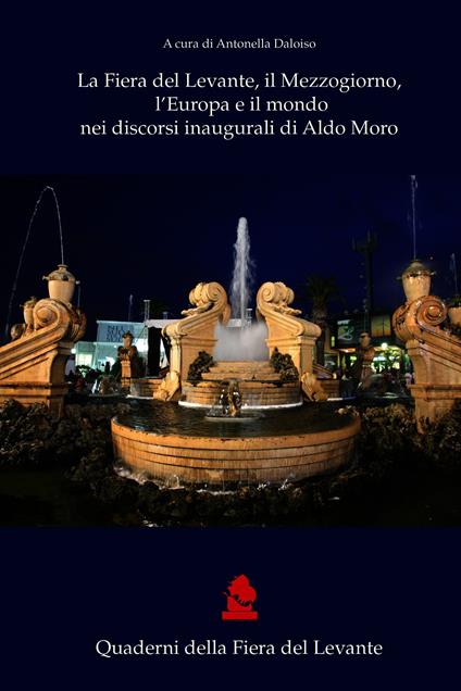 La Fiera del Levante, il Mezzogiorno, l'Europa e il mondo nei discorsi inaugurali di Aldo Moro - Antonella Daloiso - ebook