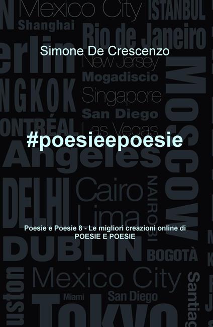#poesieepoesie. Le migliori creazioni online di «Poesie e poesie». Vol. 8 - Simone De Crescenzo - copertina