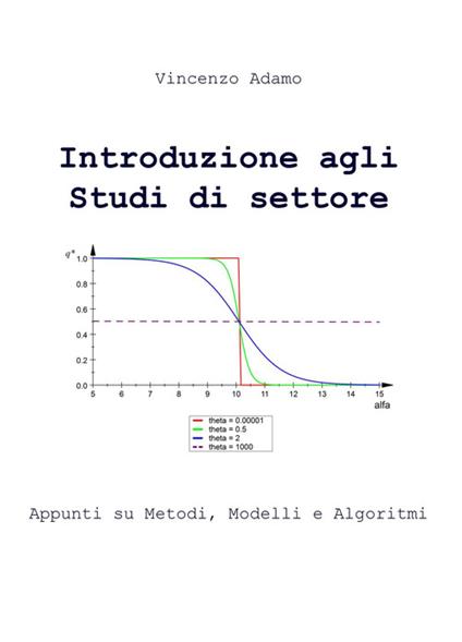 Introduzione agli studi di settore. Appunti su metodi, modelli e algormitmi - Vincenzo Adamo - copertina