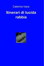 Itinerari di lucida rabbia