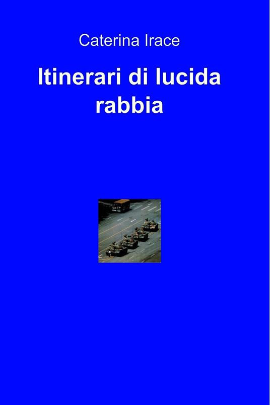 Itinerari di lucida rabbia - Caterina Irace - ebook