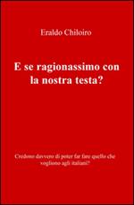 E se ragionassimo con la nostra testa? Credono davvero di poter far fare quello che vogliono agli italiani?