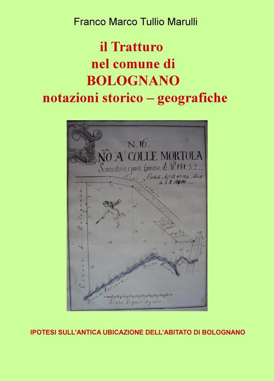 Il tratturo nel comune di Bolognano. Notazioni storico-geografiche. Ipotesi sull'antica ubicazione dell'abitato di Bolognano - Franco M. Marulli - copertina